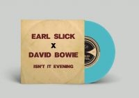 Slick Earl / Bowie David - Isn't It Evening (Turkisblå 7\" (Vinylsingle) Slick Earl / Bowie David - Isn't It Evening (Turkisblå 7\" (Vinylsingle)
