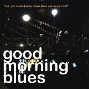 Good Morning Blues - But I Just Couldn't Sleep, 'cause.. (CD)