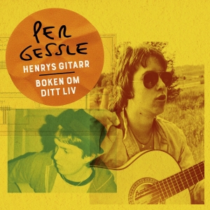 Per Gessle - Henrys Gitarr / Boken Om Ditt Liv (Vinyylisingle) Per Gessle - Henrys Gitarr / Boken Om Ditt Liv (Vinyylisingle)