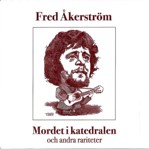 Fred Åkerström - Mordet I Katedralen Och Andra Rariteter (7\" EP) (Vinylsingle)