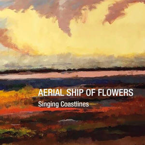 Aerial Ship Of Flowers - Singing Coastlines (CD)