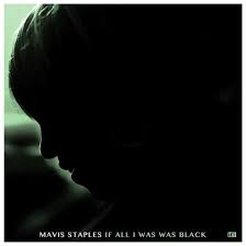 Mavis Staples - If All I Was Was Black (180G/Dl Card) (LP)