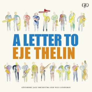 Göteborg Jazz Orchestra Nils Landgren - Letter To Eje Thelin (LP)