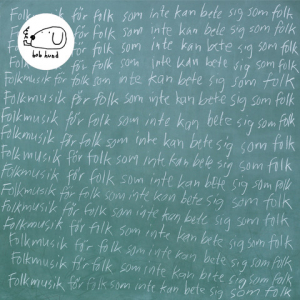 Bob Hund - Folkmusik För Folk Som Inte Kan Bete Sig Som Folk. (LP)
