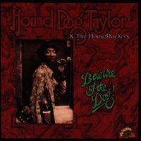 Hound Dog Taylor - Beware Of The Dog (CD)