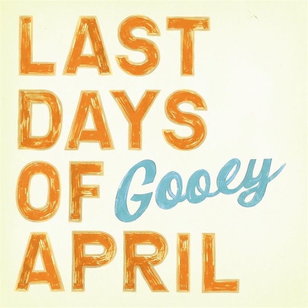 Last Days Of April - Gooey (CD) Last Days Of April - Gooey (CD)