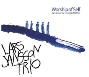 Lars Janson Trio Ensemble Midvest - Worship Of Self (CD)