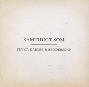 Samtidigt Som - Flykt, Kärlek & Broderskap (CD)