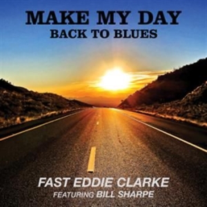 Fast Eddie Clarke Featuring Bill Sh - Make My Day. Back To Blues (CD)
