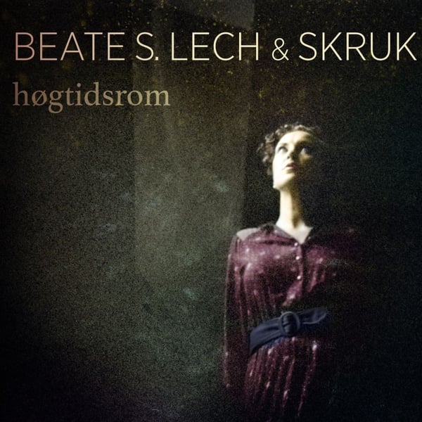 Lech Beate S And Skruk - Högtidsrom (CD)