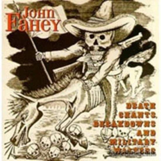 Fahey John - Death Chants, Breakdowns & Military (CD)