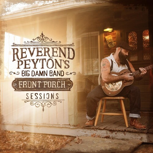 Reverend Payton's Big Damn Band - Front Porch Sessions (CD)