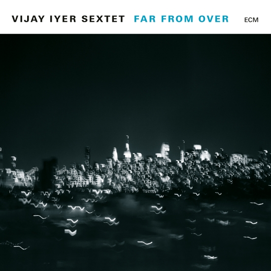 Vijay Iyer Sextet - Far From Over (2 Lp) (LP)