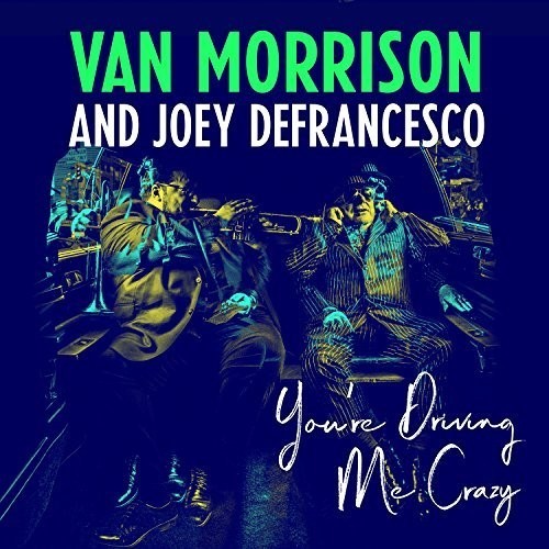 Van Morrison And Joey Defrancesco - You're Driving Me Crazy (CD)