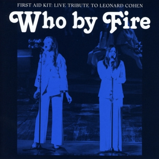 First Aid Kit - Who By Fire - Live Hyllest Til Leonard Cohen (CD)