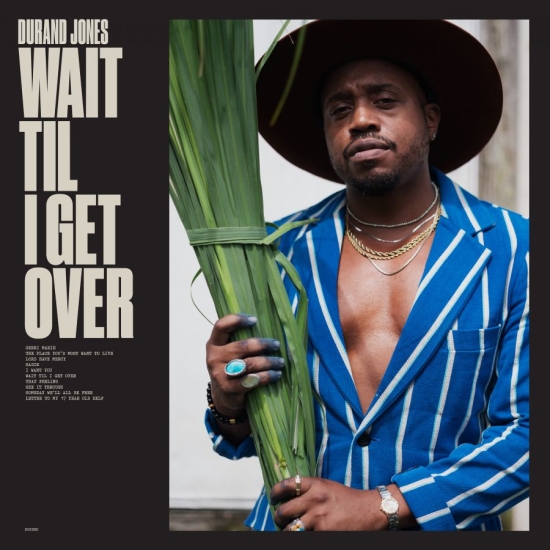 Durand Jones - Wait Til I Get Over (Ltd Blue Jay C (LP)