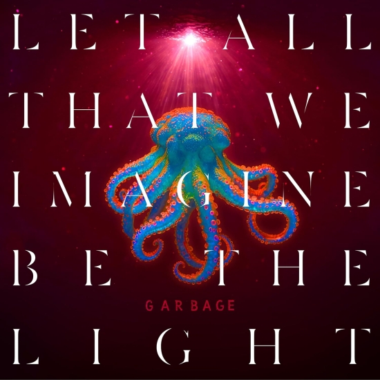 Garbage - Let All That We Imagine Be The Light (CD)