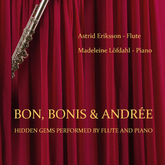 Astrid Eriksson, Madeleine Löfdahl - Bon, Bonis & Andrée - Skjulte perler fremført av fløyte og piano (CD)