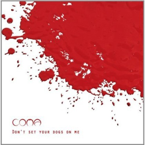 Coma - Don't Set Your Dogs On Me (CD)