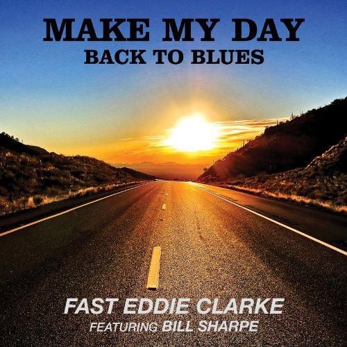 Fast Eddie Clarke Featuring Bill Sh - Make My Day. Back To Blues (CD)