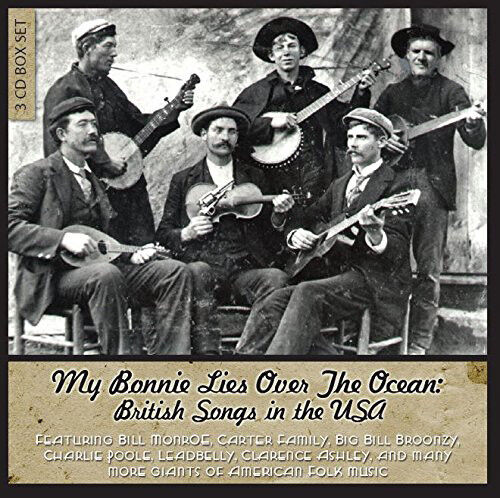 Various Artists : My Bonnie Lies Over the Ocean: British Songs in the USA CD