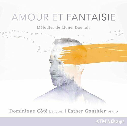 Lionel Daunais : Amour Et Fantaisie: Mélodies De Lionel Daunais CD (2022)