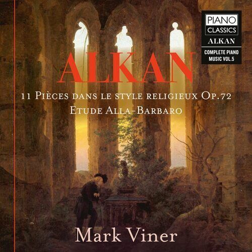 Charles-Valentin Alkan : Alkan: 11 Pièces Dans Le Style Religieux, Op. 72/... Brand New