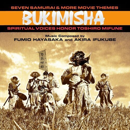 Fumio Hayasaka and Akira Ifukabe : Bukimisha: Seven samurai & more movie themes Brand New