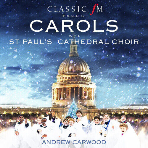 St. Paul's Cathedral Choir : Classic FM Presents Carols With St. Paul's Brand New
