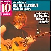 George Thorogood and The Destroyers : One Bourbon, One Scotch, One Beer CD