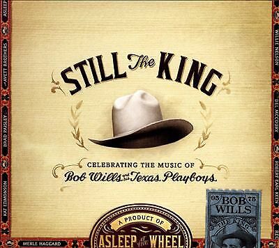 Asleep at the Wheel : Still the King: Celebrating the Music of Bob Wills and Brand New