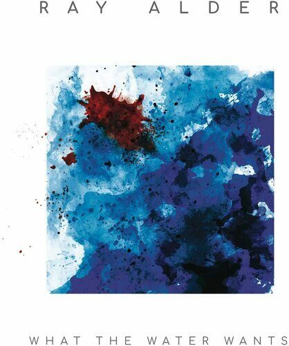 Ray Alder : What the Water Wants CD Album (Jewel Case) (2021)