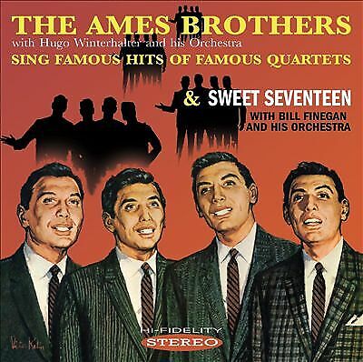 The Ames Brothers : Sing Famous Hits of Famous Quartets/sweet Seventeen CD