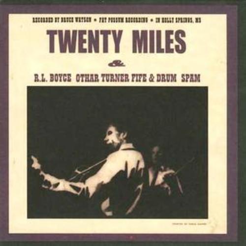 Twenty Miles : Rl Boyce Othar Turner Fife and Drum Spam CD (2005)