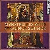 Clare Wilkinson : Mynstrelles With Straunge Sounds: The Earliest Consort Music Brand New
