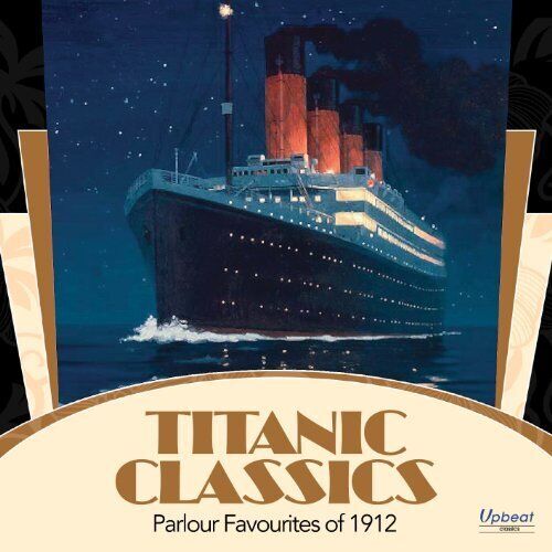 Various Composers : Titanic Classics: Popular Favourites of 1912 CD (2012)