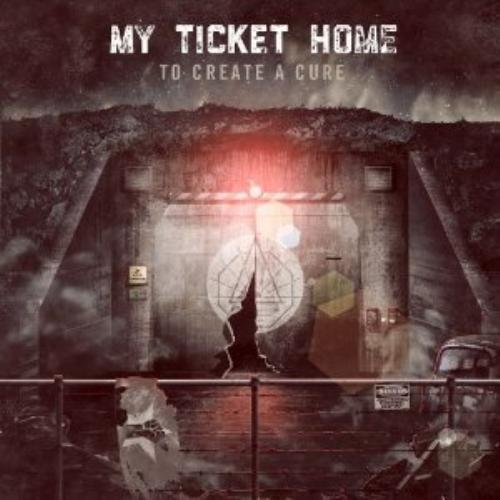 My Ticket Home : To Create a Cure CD (2013)
