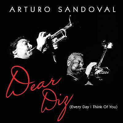 Arturo Sandoval : Dear Diz (Every Day I Think of You) CD (2012)