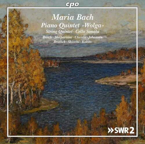 Maria Bach : Maria Bach: Piano Quintet, 'Wolga'/String Quintet/Cello Sonata CD