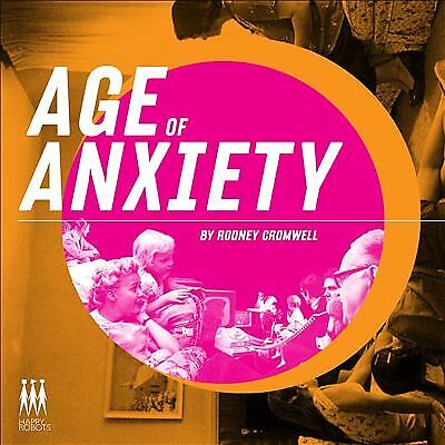 Rodney Cromwell : Age of Anxiety CD (2015)