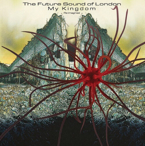 The Future Sound of London : My Kingdom: Re-imagined CD (2018) The Future Sound of London : My Kingdom: Re-imagined CD (2018)