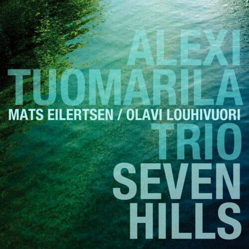 Alexi Toumarila Trio : Seven Hills CD (2017)