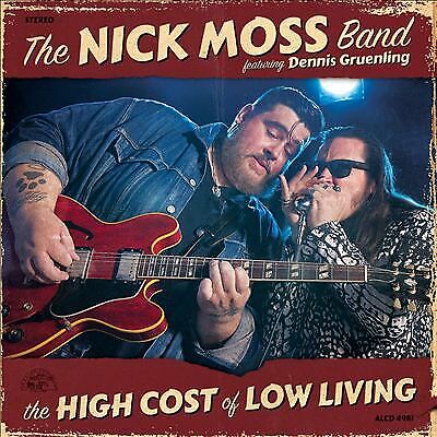 The Nick Moss Band & Dennis Gruenling : The High Cost of Low Living CD (2018)