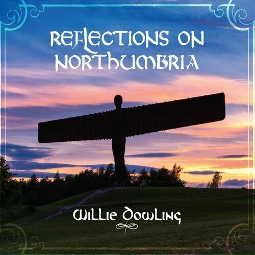Willie Dowling : Reflections On Northumbria CD Album Digipak (Limited Edition)