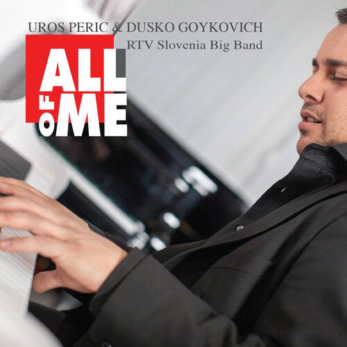 Uros Peric & Dusko Goykovich : All of Me CD (2016)