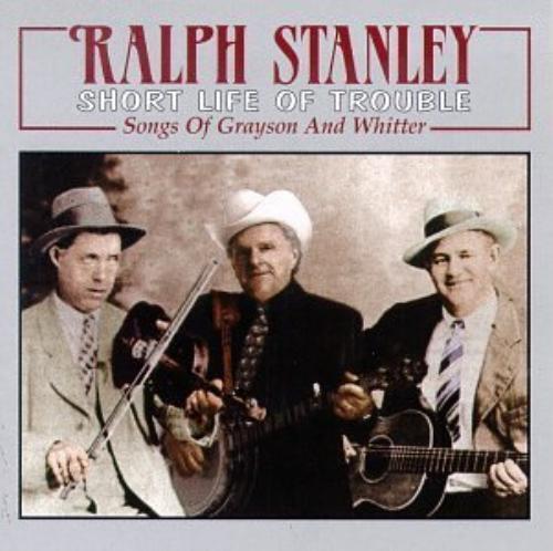 Ralph Stanley : Short Life Of Trouble: Songs Of Grayson And Whitter CD (1999)