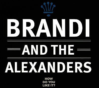 Brandi & The Alexanders : How Do You Like It CD (2018) Brandi & The Alexanders : How Do You Like It CD (2018)