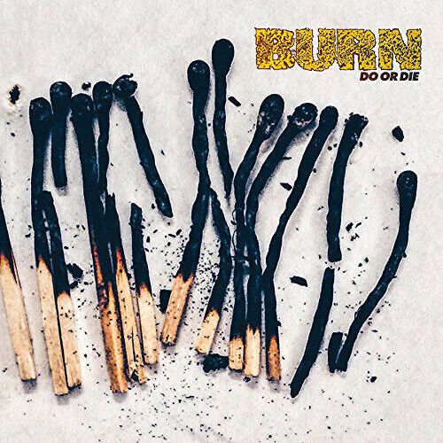 Burn : Do Or Die CD (2017)