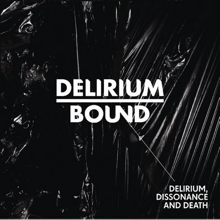 Delirium Bound : Delirium, Dissonance And Death CD