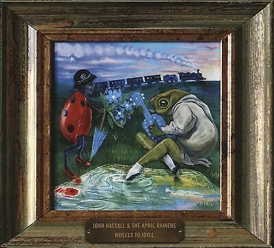 John Hassall & The April Rainers : Wheels to Idyll CD (2017)